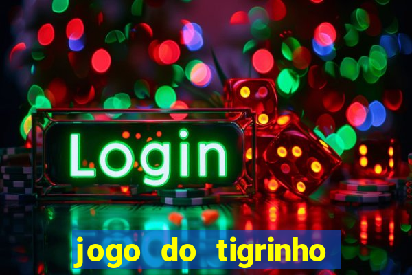 jogo do tigrinho paga de verdade